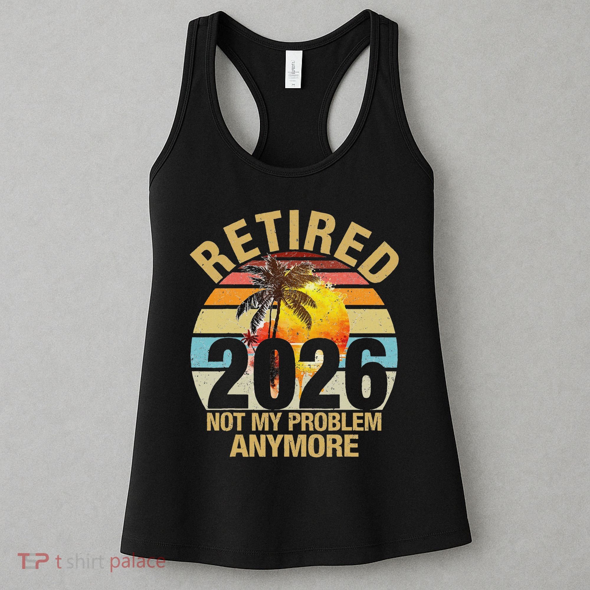Retro Sunset Retired 2026 Not My Problem Anymore Retirement Women's Tank Top