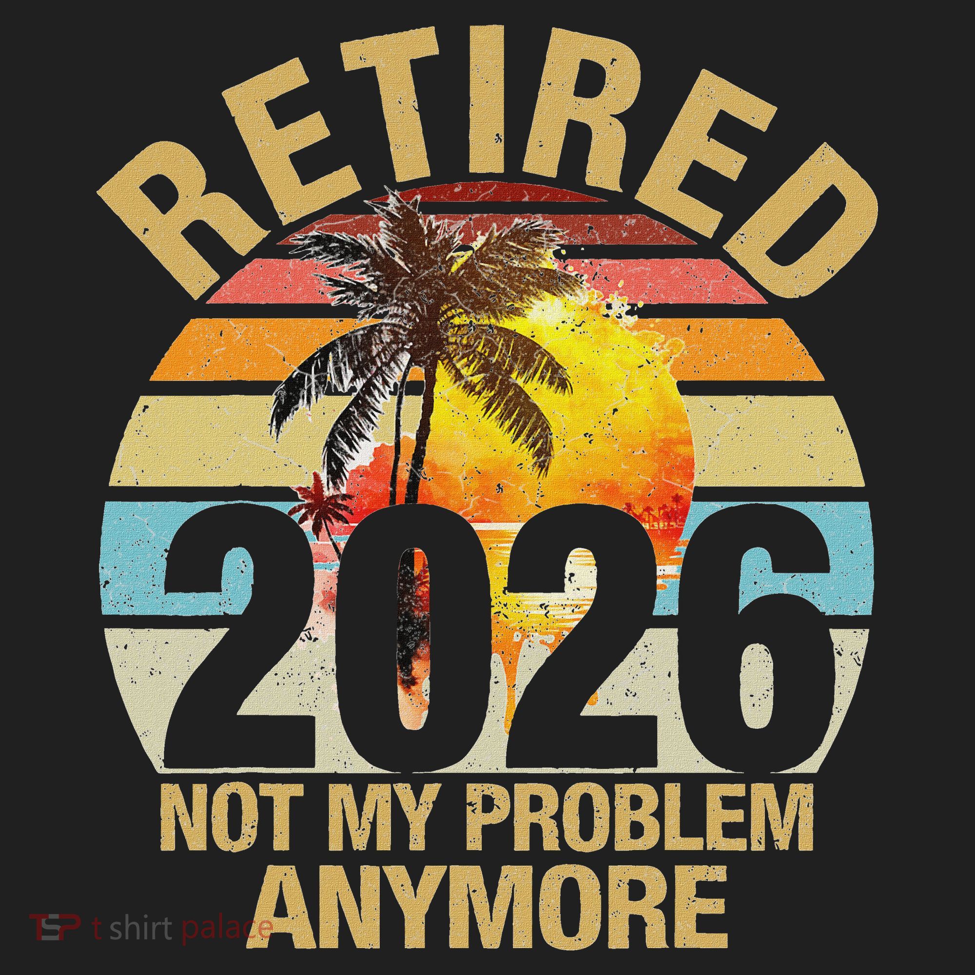Retro Sunset Retired 2026 Not My Problem Anymore Retirement Hat