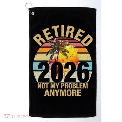 Retro Sunset Retired 2026 Not My Problem Anymore Retirement Golf Towel