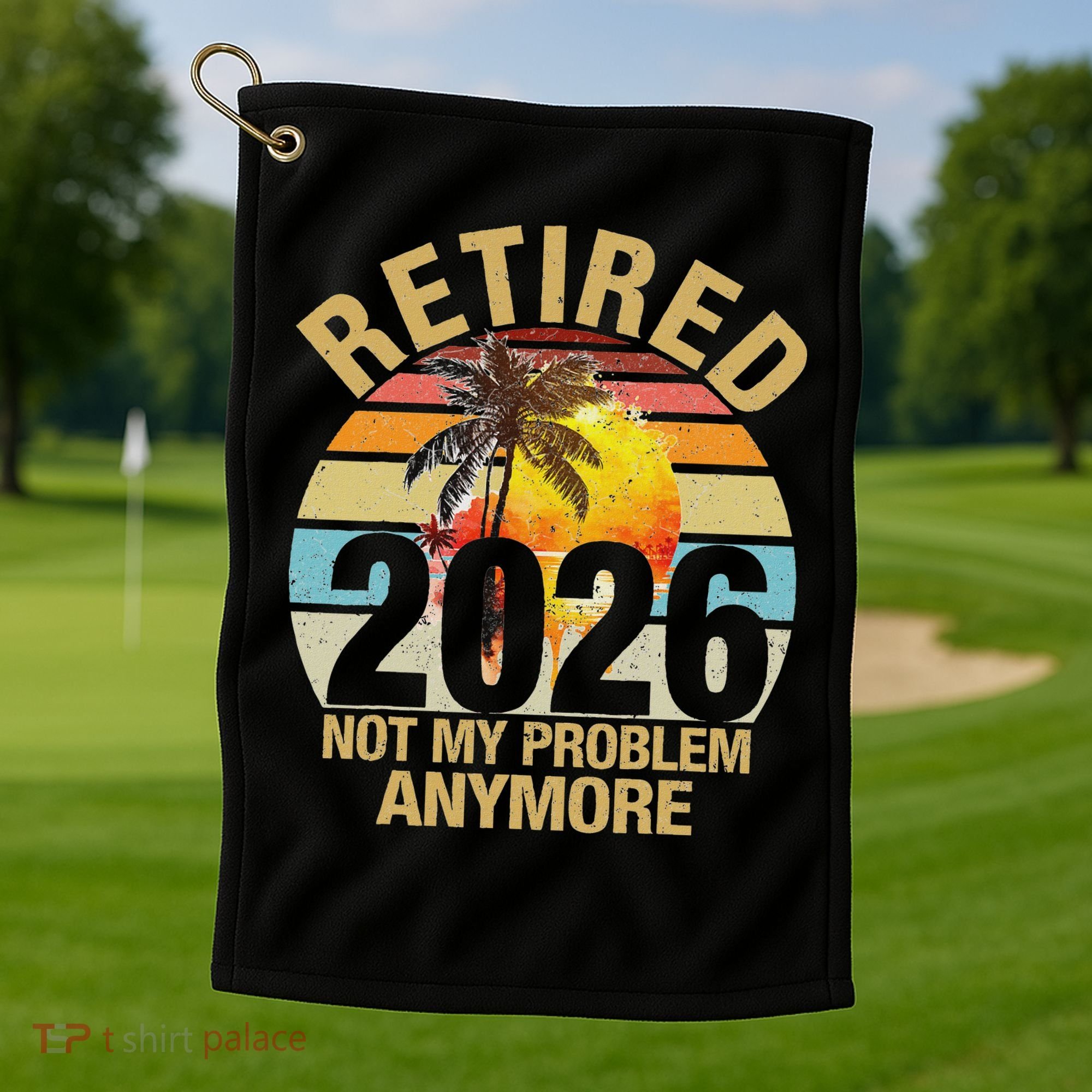 Retro Sunset Retired 2026 Not My Problem Anymore Retirement Golf Towel