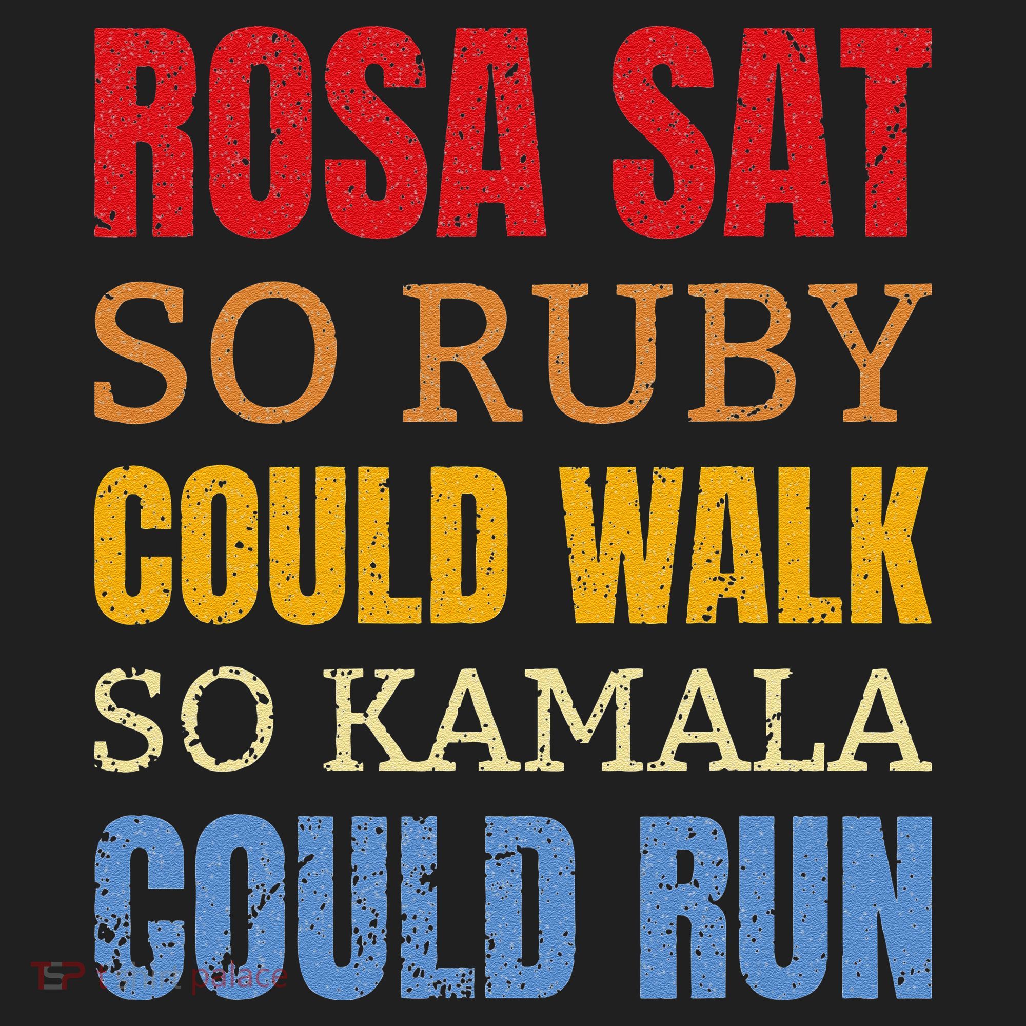 Rosa Sat So Ruby Could Walk So Kamala Black History Women's Sweatshirt