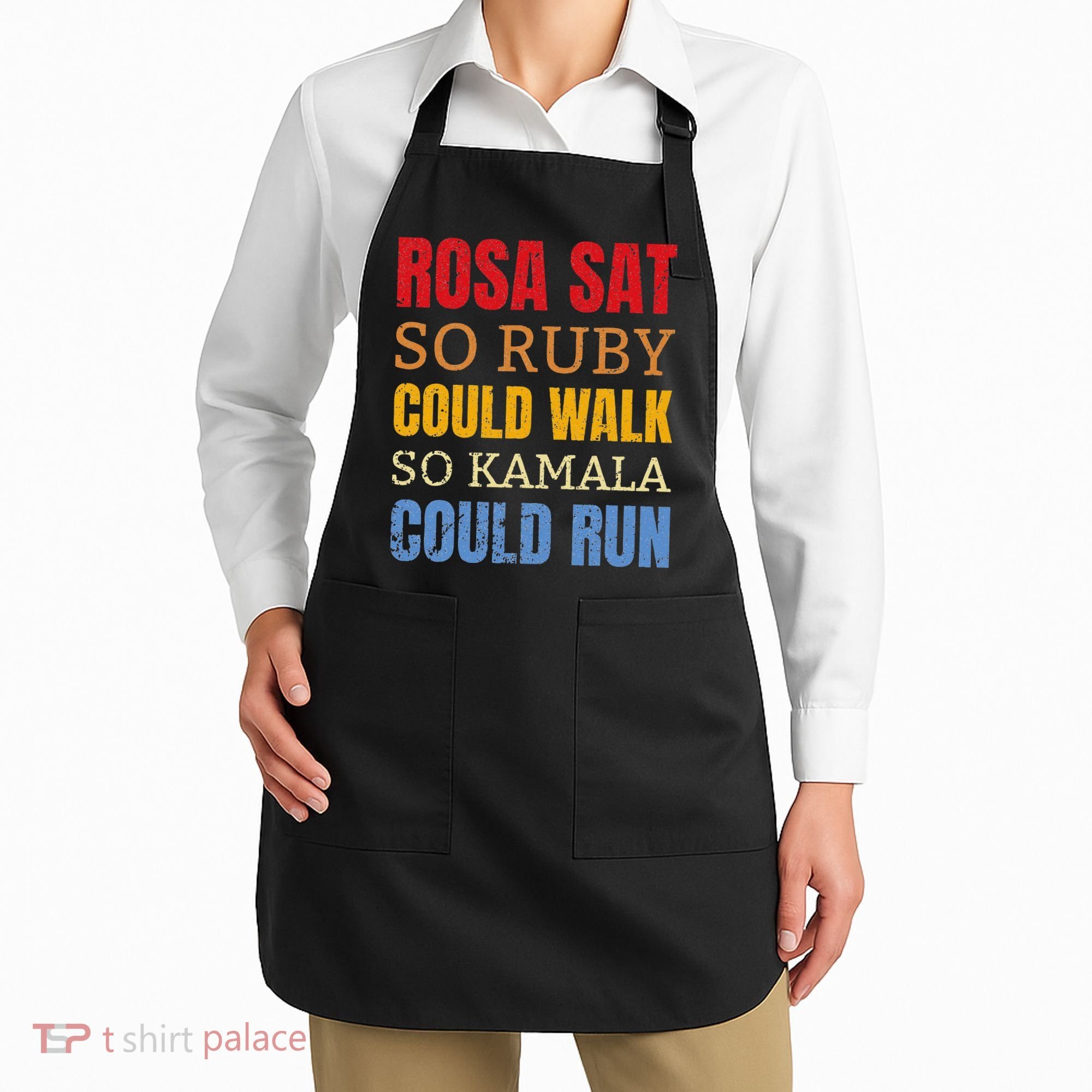 Rosa Sat So Ruby Could Walk So Kamala Black History Apron