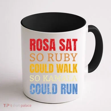 Rosa Sat So Ruby Could Walk So Kamala Black History Coffee Mug back