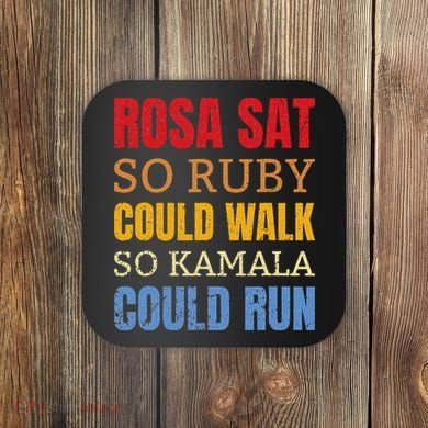 Rosa Sat So Ruby Could Walk So Kamala Black History Coaster