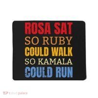 Rosa Sat So Ruby Could Walk So Kamala Black History Mousepad thumb 0