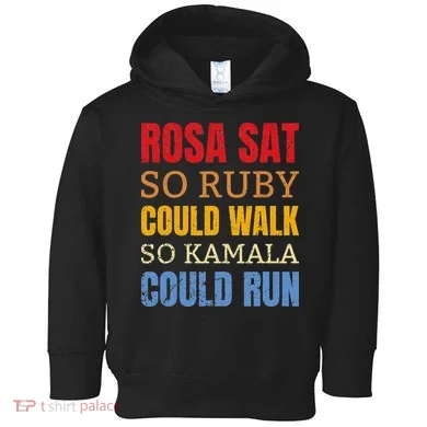 Rosa Sat So Ruby Could Walk So Kamala Black History Toddler Hoodie