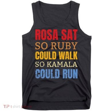 Rosa Sat So Ruby Could Walk So Kamala Black History Tank Top