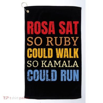 Rosa Sat So Ruby Could Walk So Kamala Black History Golf Towel