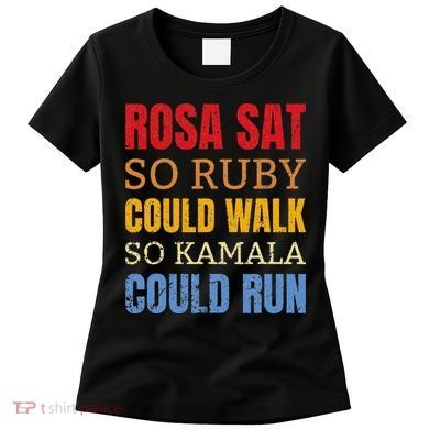 Rosa Sat So Ruby Could Walk So Kamala Black History Women's T-Shirt