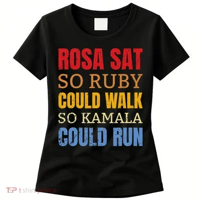 Rosa Sat So Ruby Could Walk So Kamala Black History Women's T-Shirt