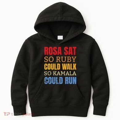 Rosa Sat So Ruby Could Walk So Kamala Black History Kids Hoodie