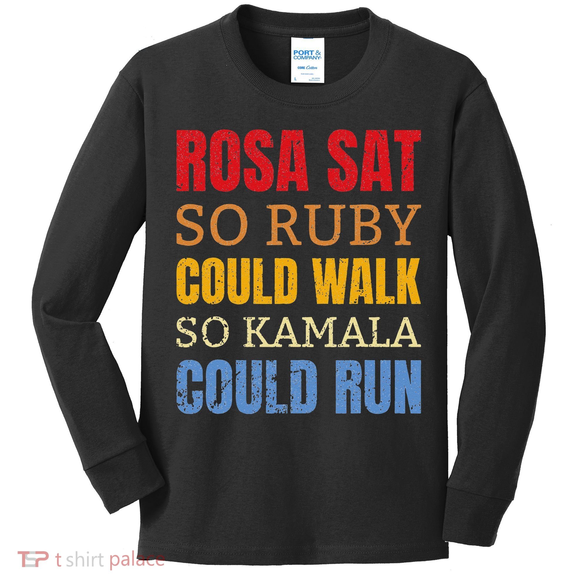 Rosa Sat So Ruby Could Walk So Kamala Black History Kids Long Sleeve Shirt