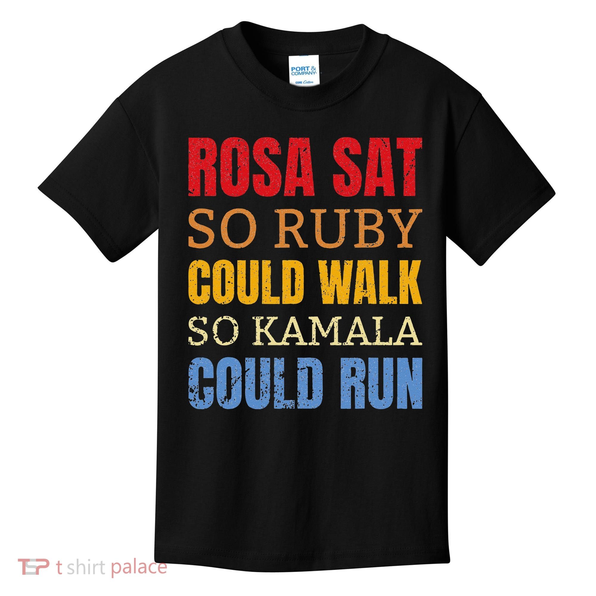 Rosa Sat So Ruby Could Walk So Kamala Black History Kids T-Shirt