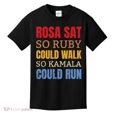 Rosa Sat So Ruby Could Walk So Kamala Black History Kids T-Shirt