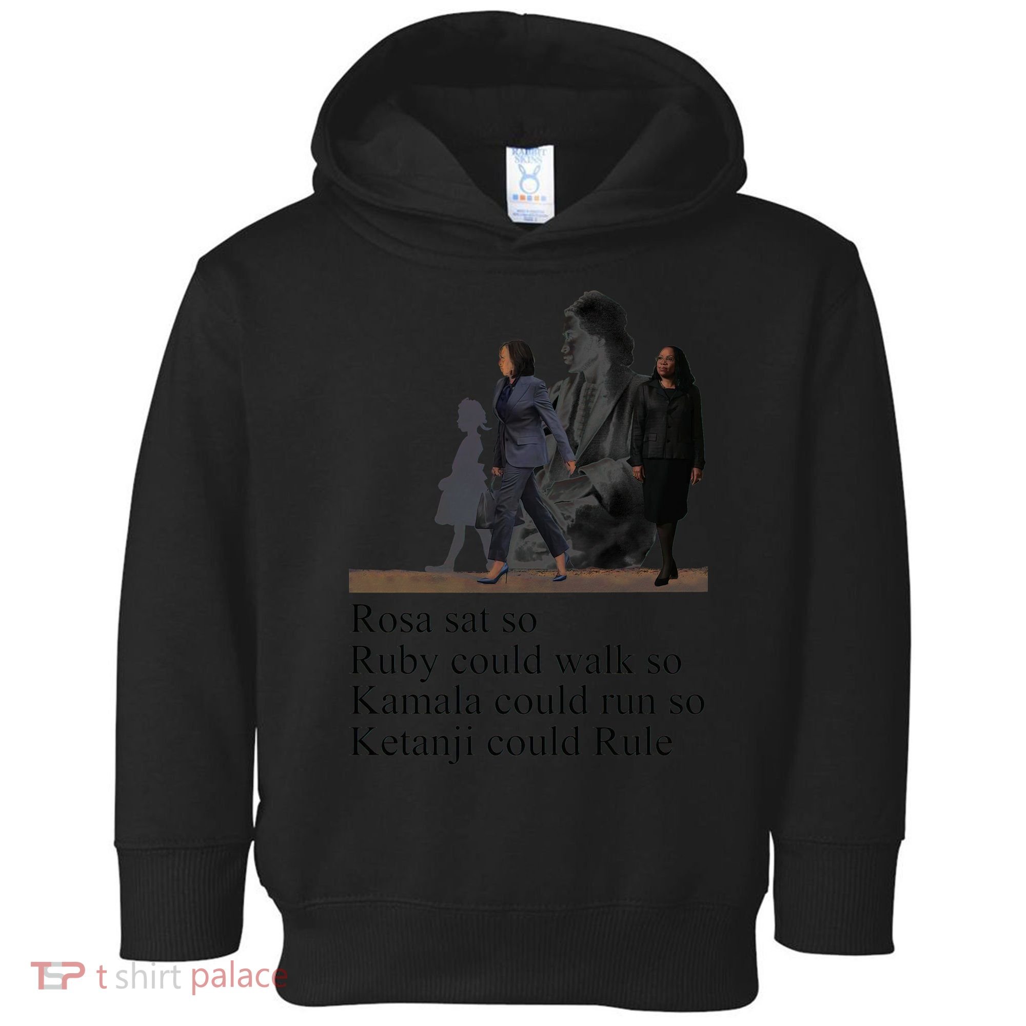 Rosa Sat So Ruby Could Walk So Kamala Could Run So Ketanji Could Rule Toddler Hoodie