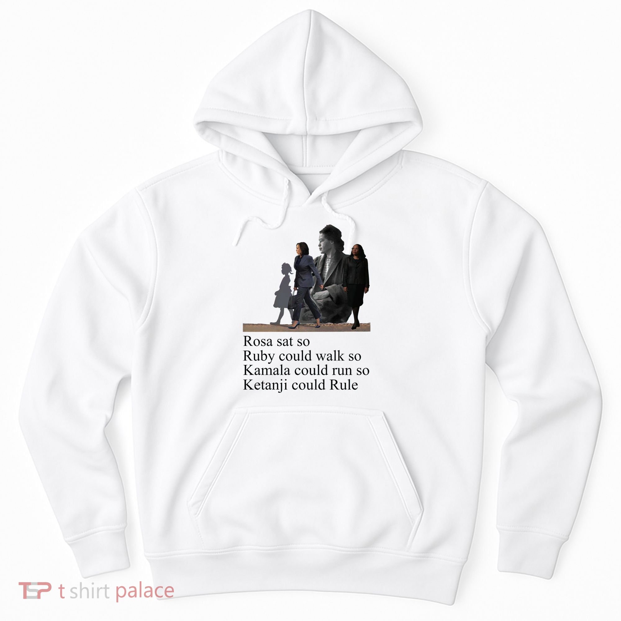 Rosa Sat So Ruby Could Walk So Kamala Could Run So Ketanji Could Rule Hoodie