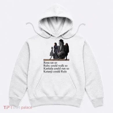 Rosa Sat So Ruby Could Walk So Kamala Could Run So Ketanji Could Rule Hoodie