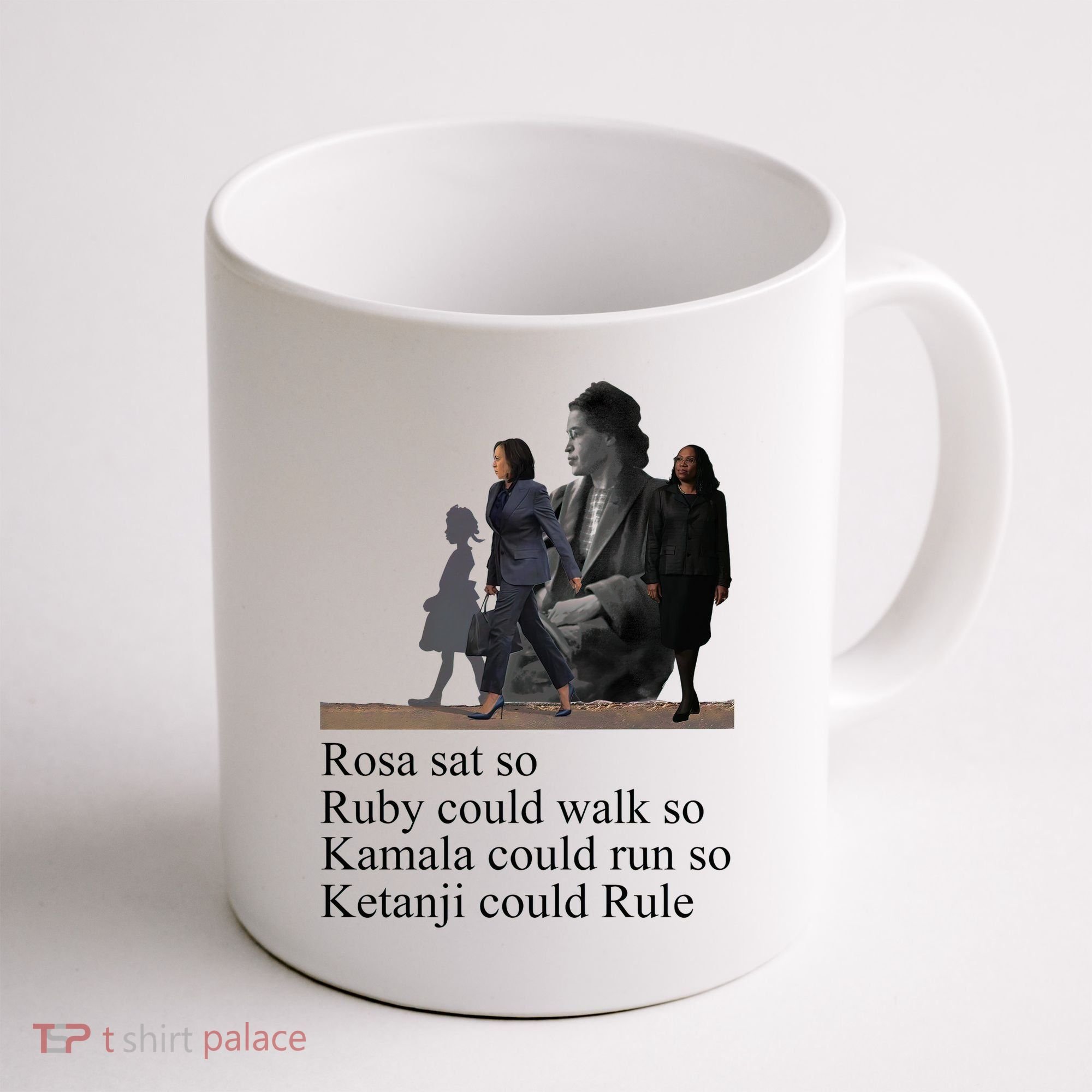Rosa Sat So Ruby Could Walk So Kamala Could Run So Ketanji Could Rule Coffee Mug