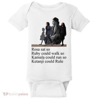Rosa Sat So Ruby Could Walk So Kamala Could Run So Ketanji Could Rule Baby Bodysuit