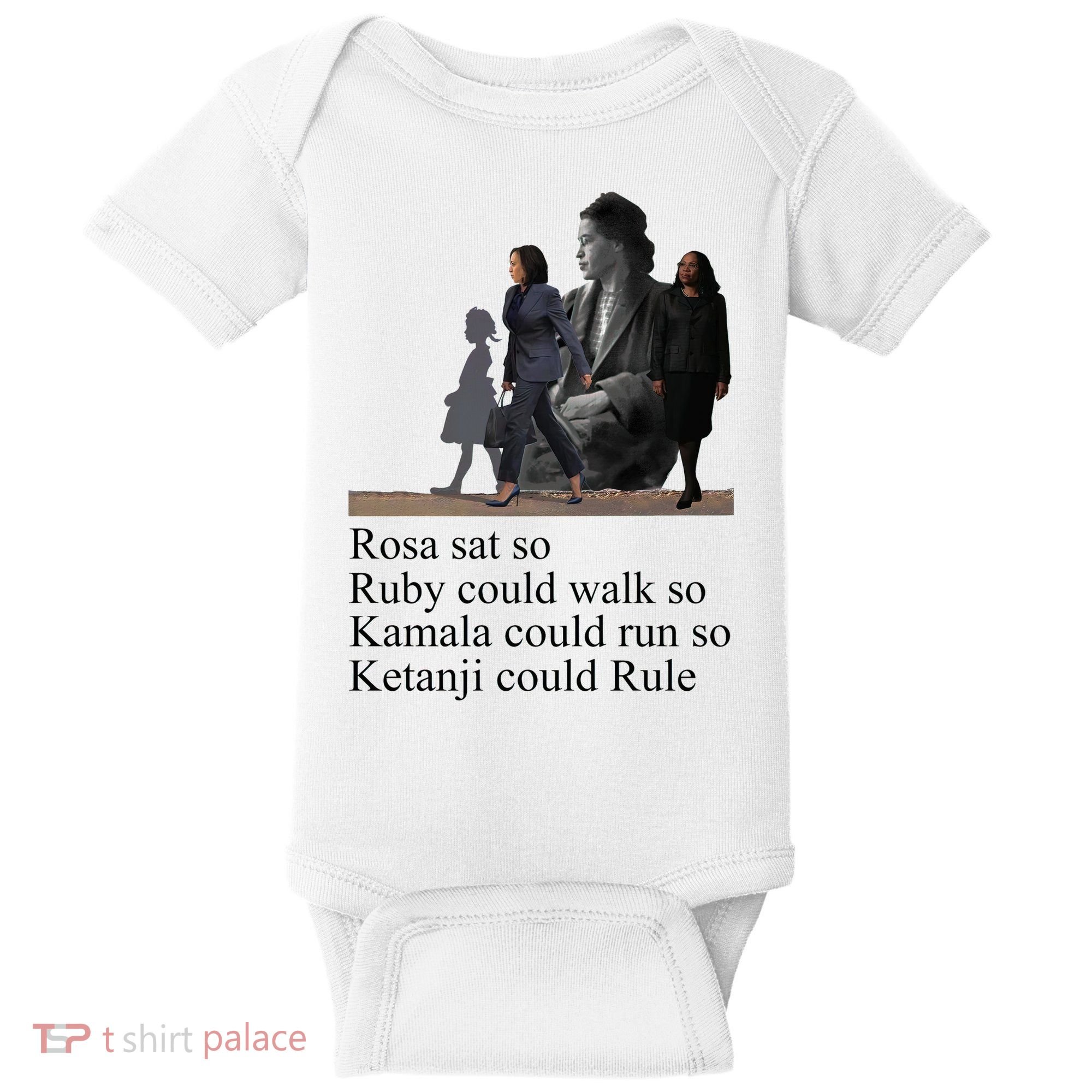 Rosa Sat So Ruby Could Walk So Kamala Could Run So Ketanji Could Rule Baby Bodysuit
