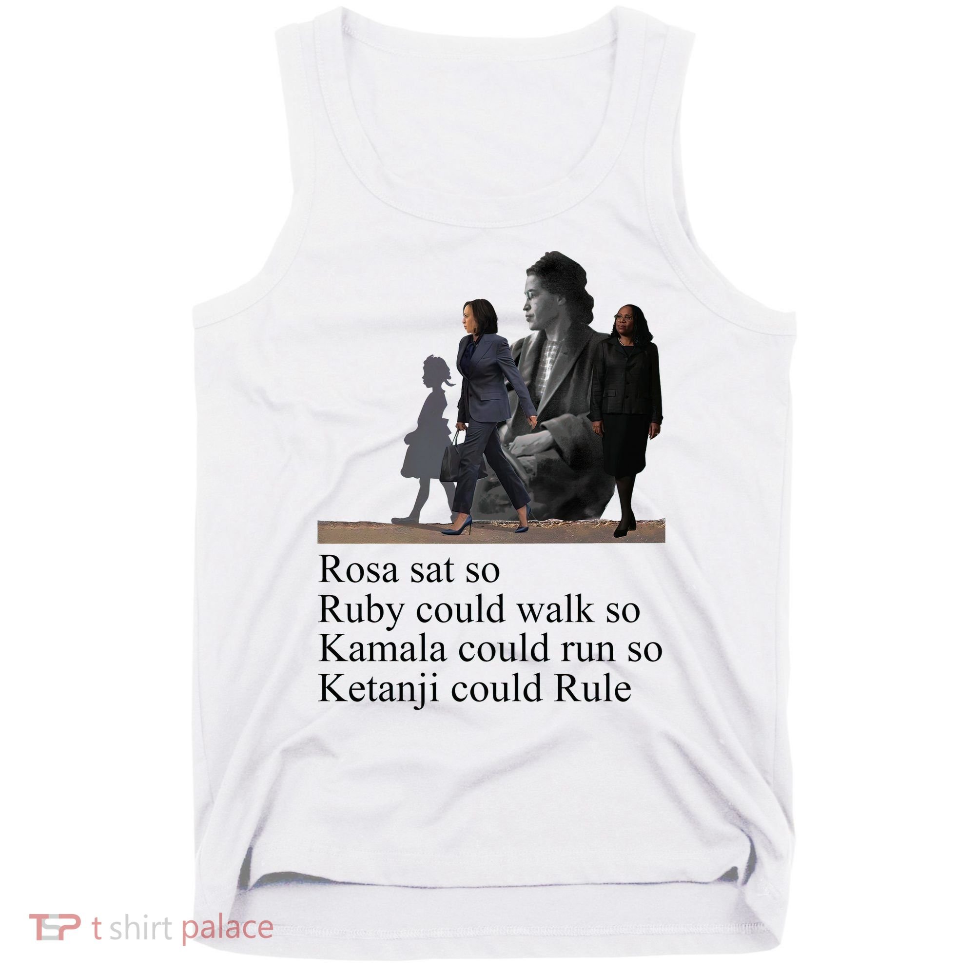 Rosa Sat So Ruby Could Walk So Kamala Could Run So Ketanji Could Rule Tank Top