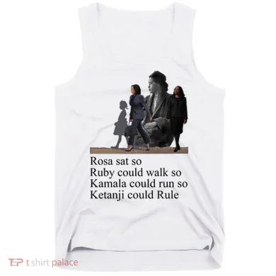 Rosa Sat So Ruby Could Walk So Kamala Could Run So Ketanji Could Rule Tank Top