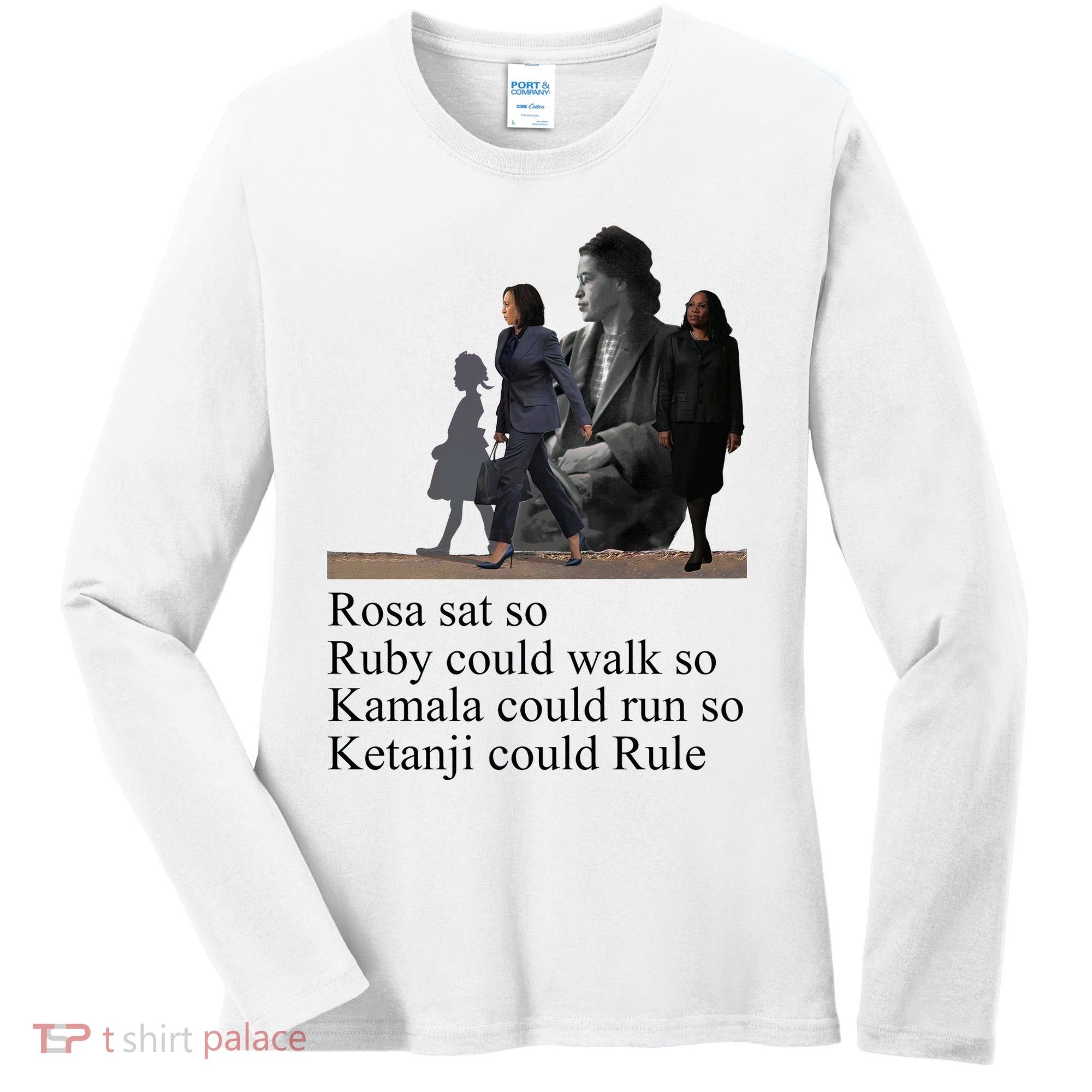 Rosa Sat So Ruby Could Walk So Kamala Could Run So Ketanji Could Rule Women's Long Sleeve Shirt