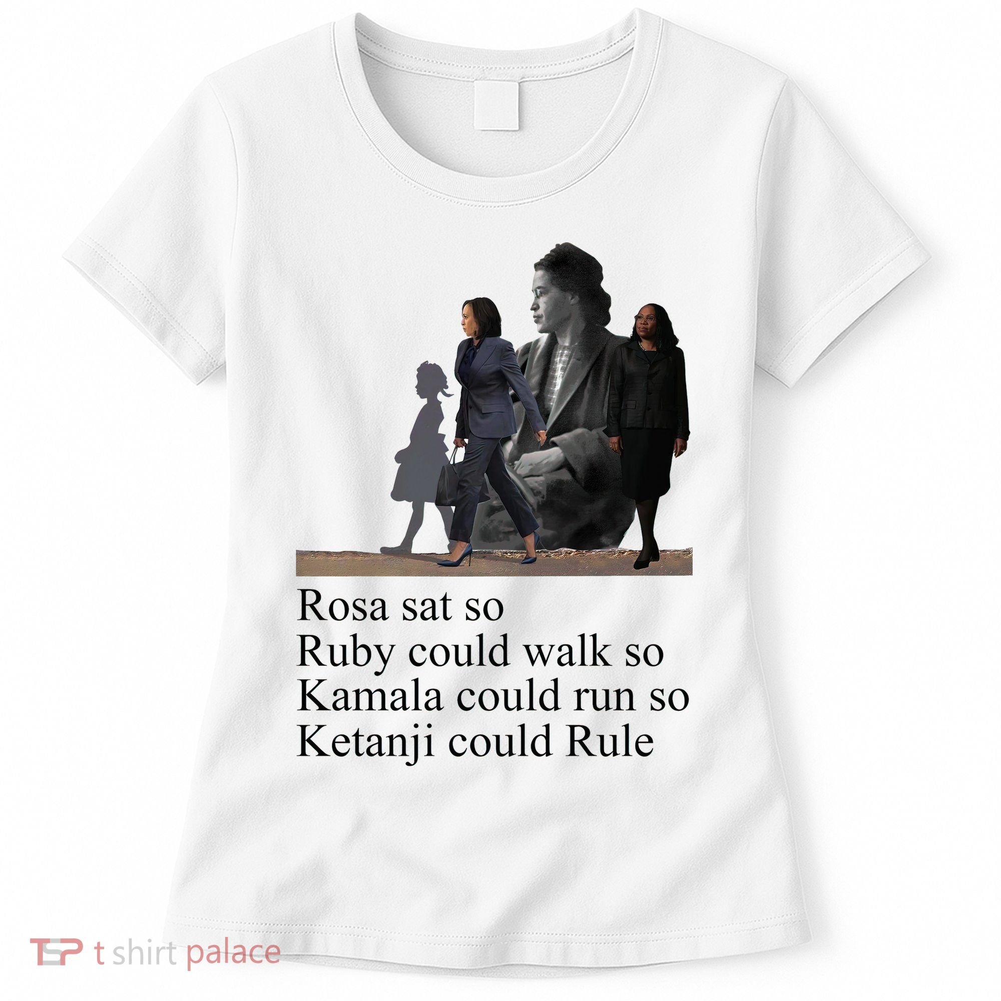 Rosa Sat So Ruby Could Walk So Kamala Could Run So Ketanji Could Rule Women's T-Shirt