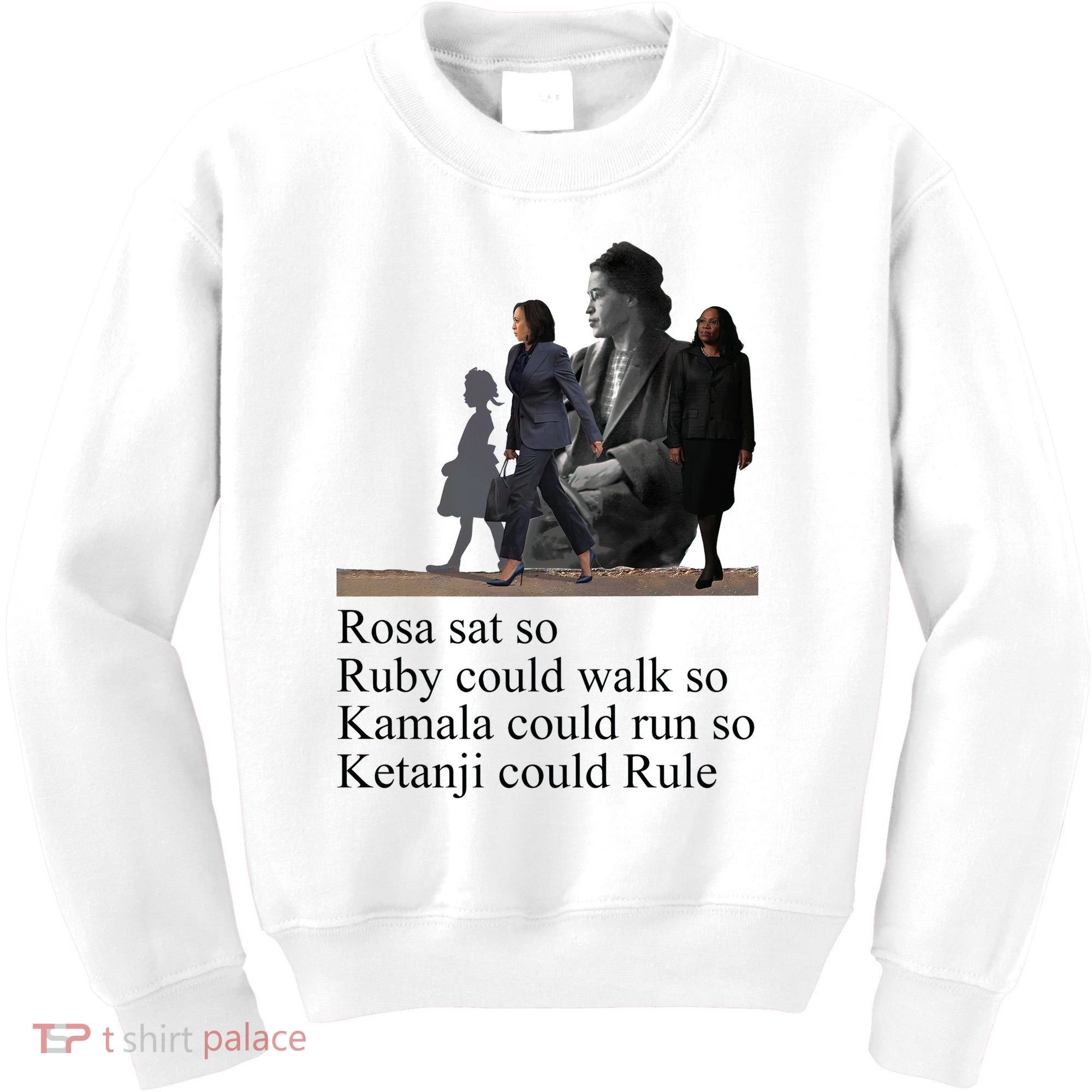 Rosa Sat So Ruby Could Walk So Kamala Could Run So Ketanji Could Rule Kids Sweatshirt