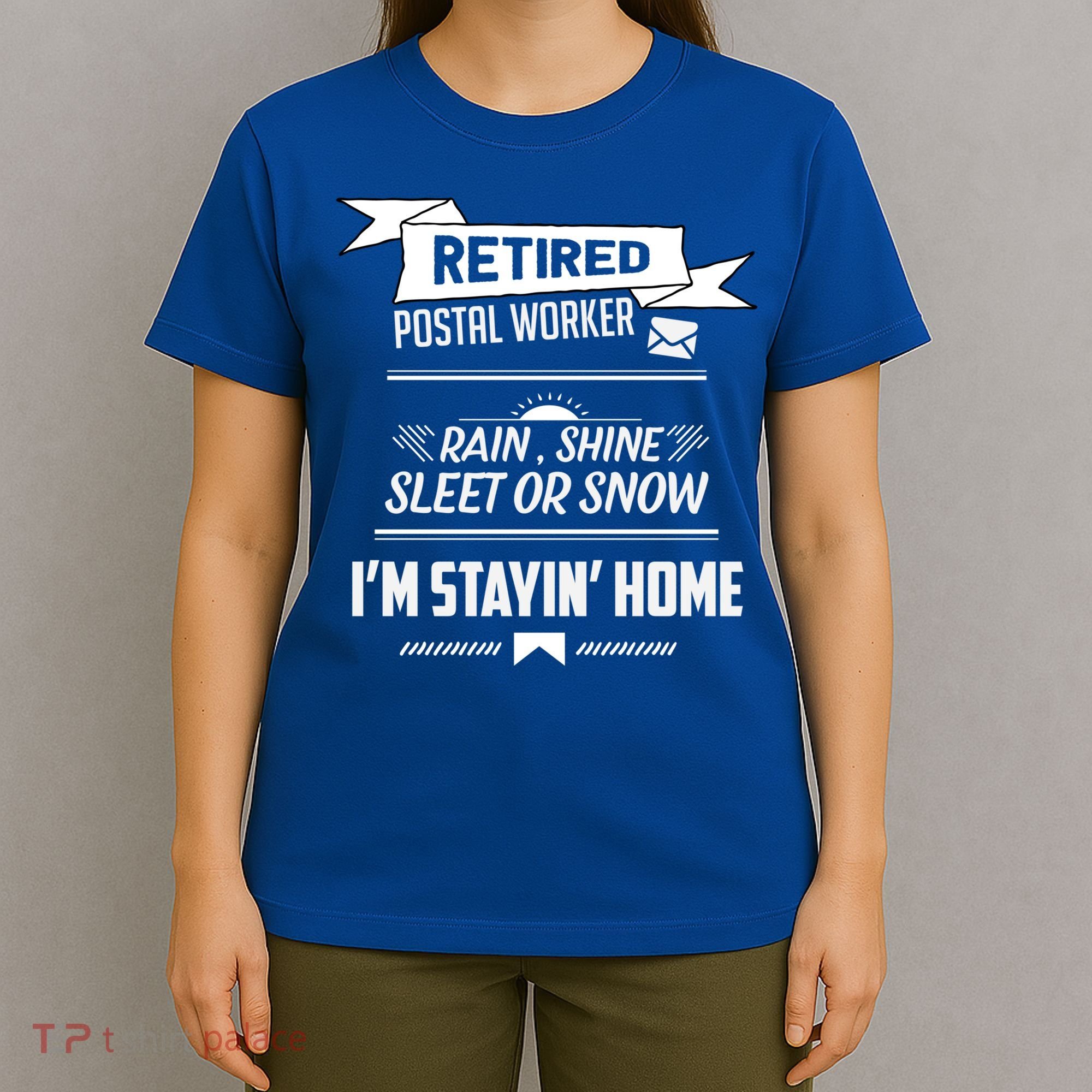 Rain Shine Sleet Funny Retired Postal Worker Mailman Gift T-Shirt