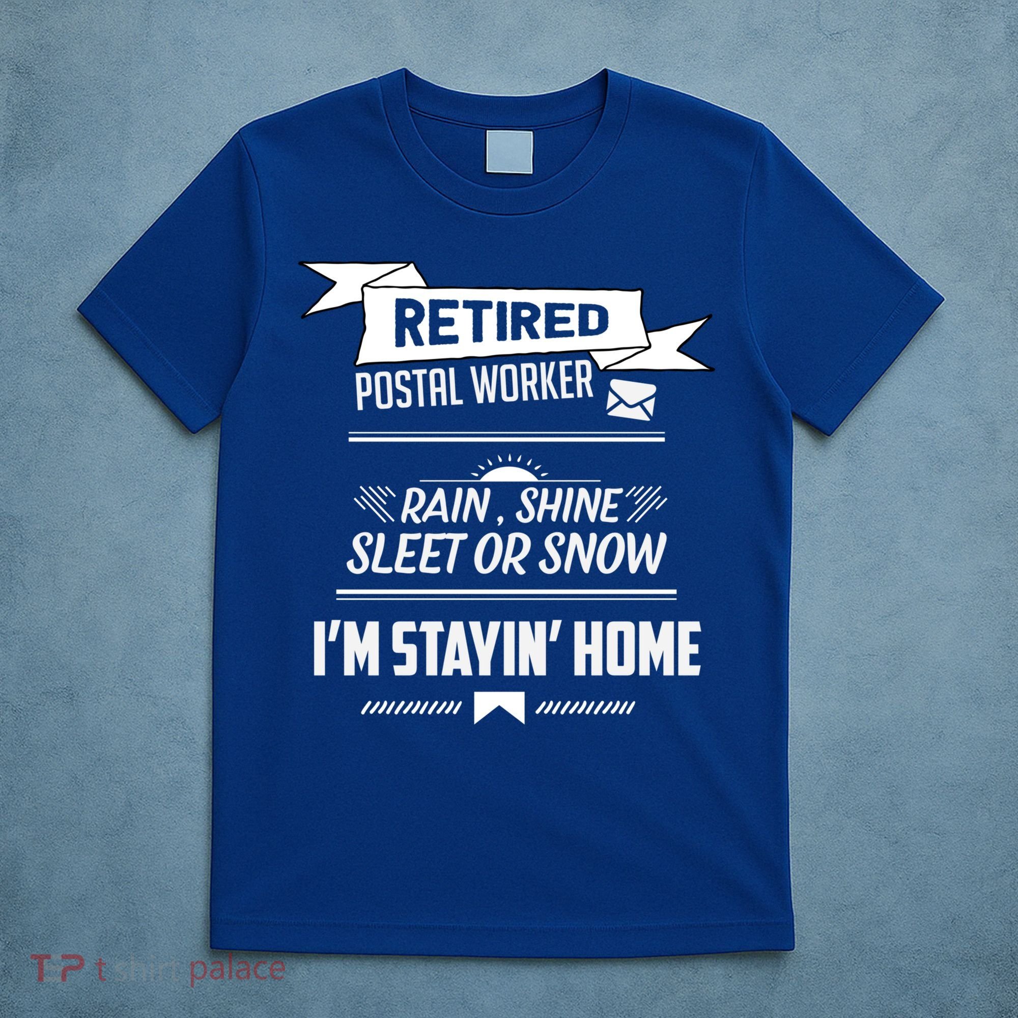 Rain Shine Sleet Funny Retired Postal Worker Mailman Gift T-Shirt