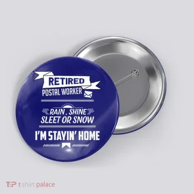 Rain Shine Sleet Funny Retired Postal Worker Mailman Gift Button