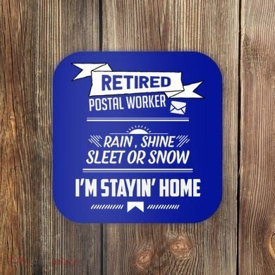Rain Shine Sleet Funny Retired Postal Worker Mailman Gift Coaster