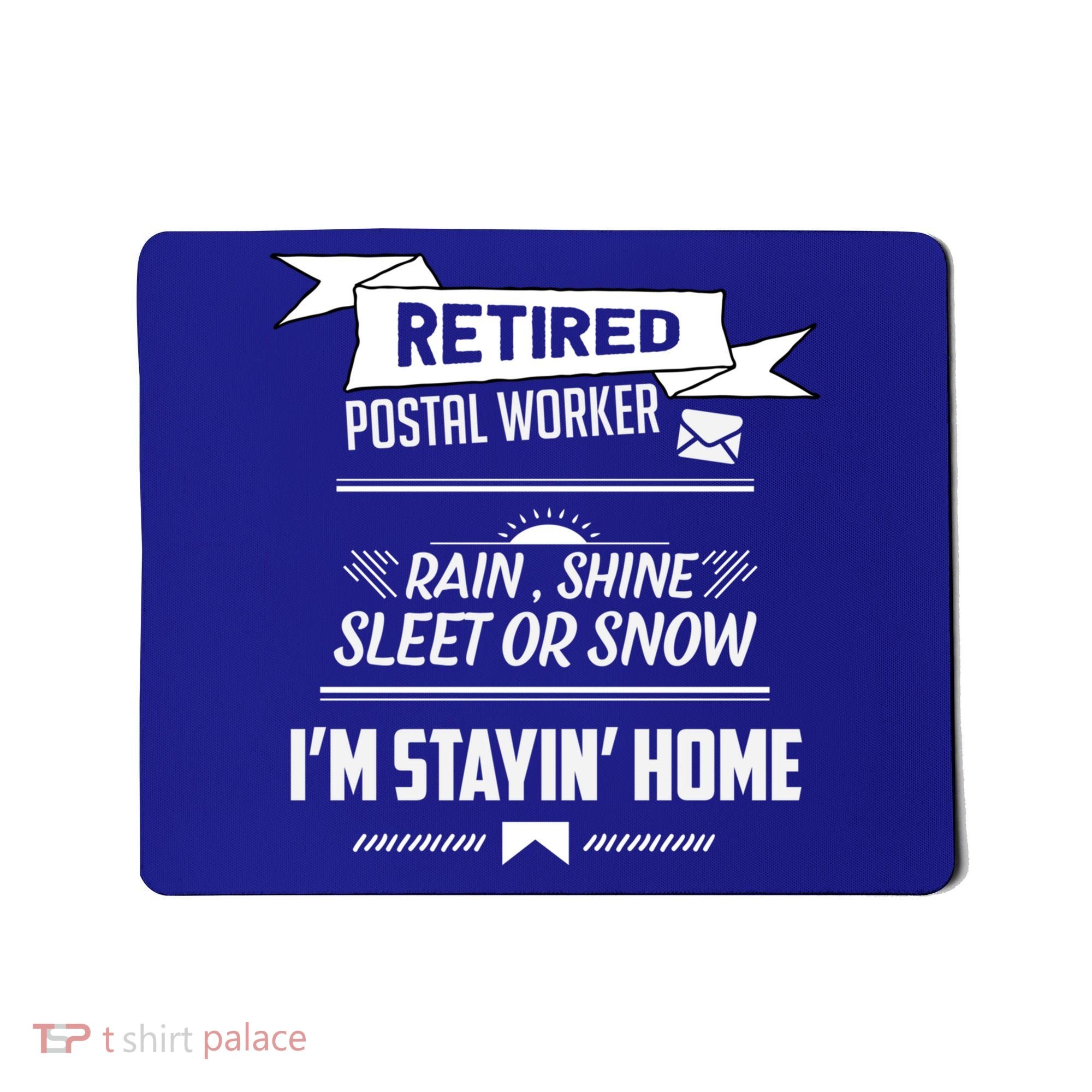 Rain Shine Sleet Funny Retired Postal Worker Mailman Gift Mousepad