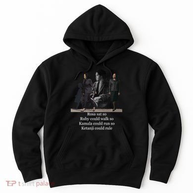 Rosa Sat So Ruby Could Walk So Kamala Could Run So Ketanji Could Rule Hoodie