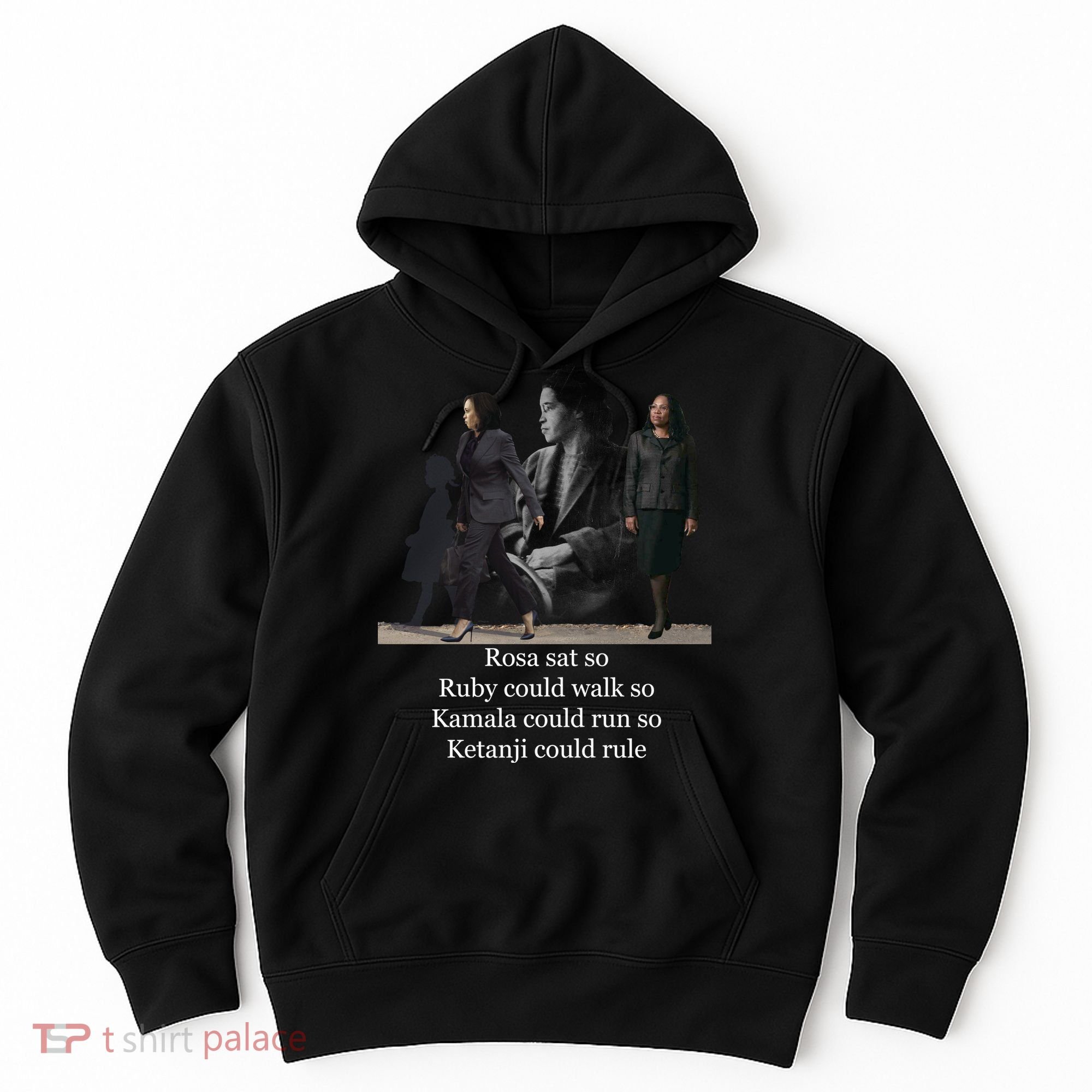 Rosa Sat So Ruby Could Walk So Kamala Could Run So Ketanji Could Rule Hoodie