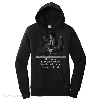 Rosa Sat So Ruby Could Walk So Kamala Could Run So Ketanji Could Rule Women's Hoodie