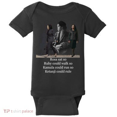 Rosa Sat So Ruby Could Walk So Kamala Could Run So Ketanji Could Rule Baby Bodysuit