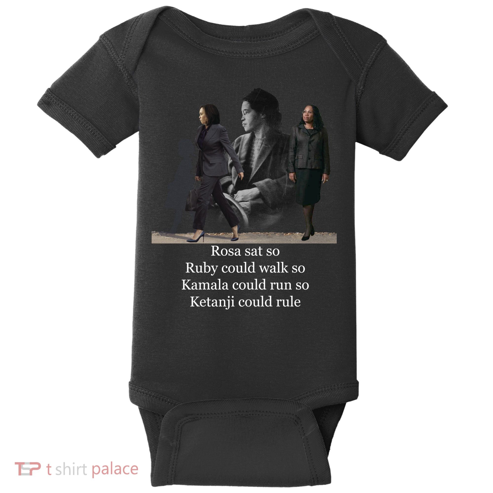 Rosa Sat So Ruby Could Walk So Kamala Could Run So Ketanji Could Rule Baby Bodysuit