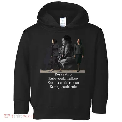 Rosa Sat So Ruby Could Walk So Kamala Could Run So Ketanji Could Rule Toddler Hoodie