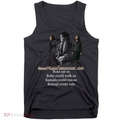 Rosa Sat So Ruby Could Walk So Kamala Could Run So Ketanji Could Rule Tank Top