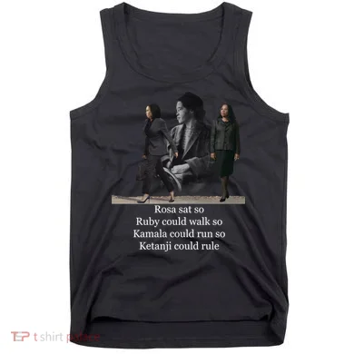 Rosa Sat So Ruby Could Walk So Kamala Could Run So Ketanji Could Rule Tank Top