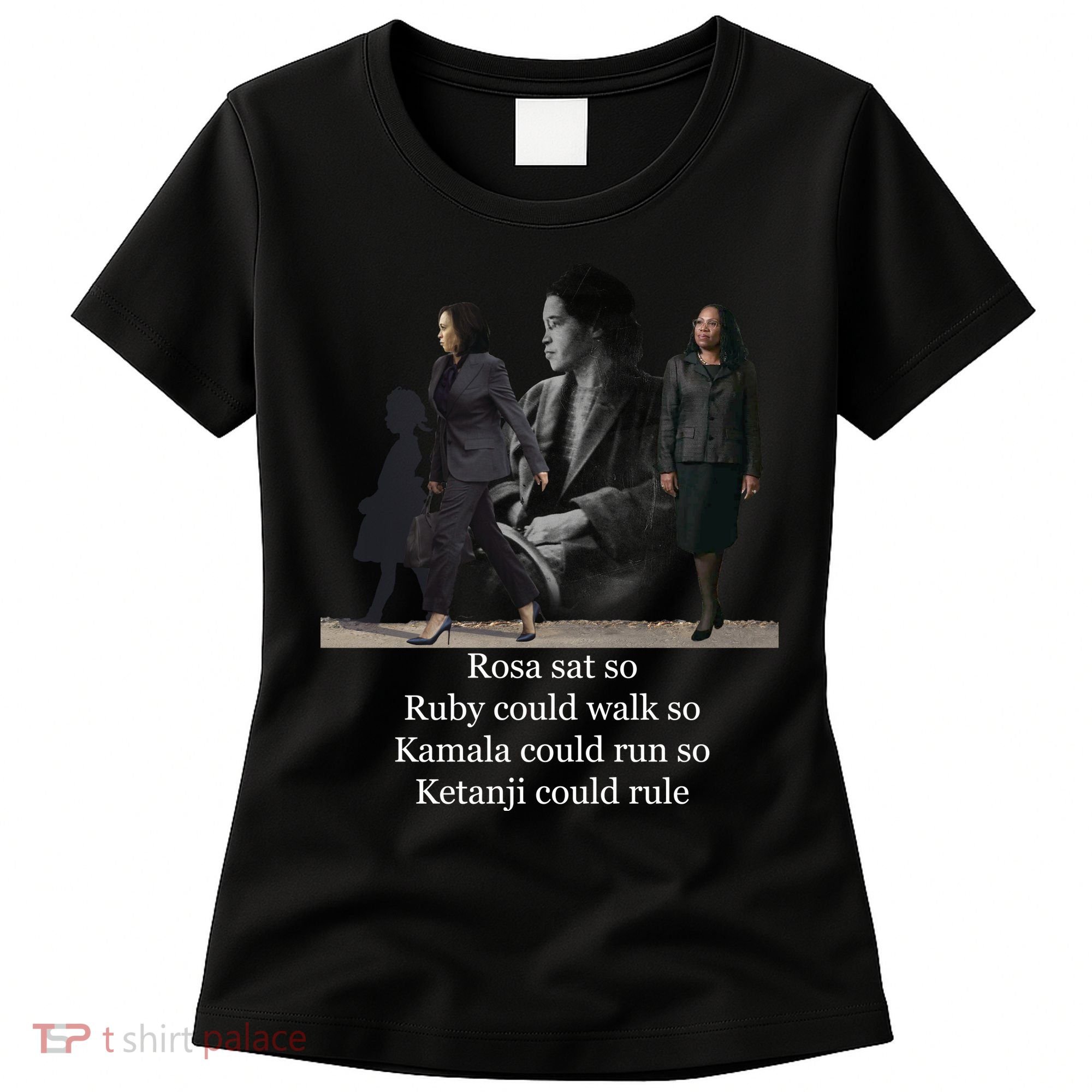 Rosa Sat So Ruby Could Walk So Kamala Could Run So Ketanji Could Rule Women's T-Shirt