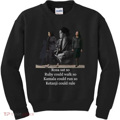 Rosa Sat So Ruby Could Walk So Kamala Could Run So Ketanji Could Rule Kids Sweatshirt