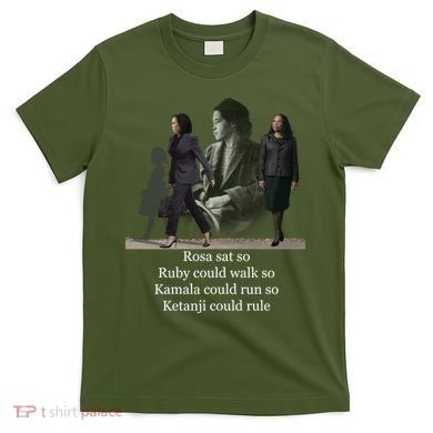 Rosa Sat So Ruby Could Walk So Kamala Could Run So Ketanji Could Rule T-Shirt