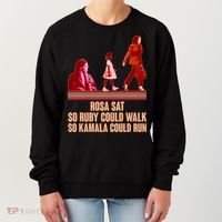 Rosa Sat So Ruby Could Walk So Kamala Could Run Kamala Harris 2024 Women's Sweatshirt thumb 0