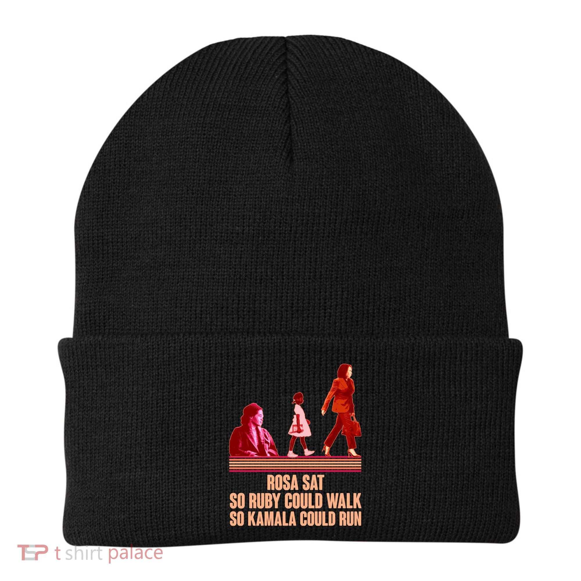 Rosa Sat So Ruby Could Walk So Kamala Could Run Kamala Harris 2024 Beanie