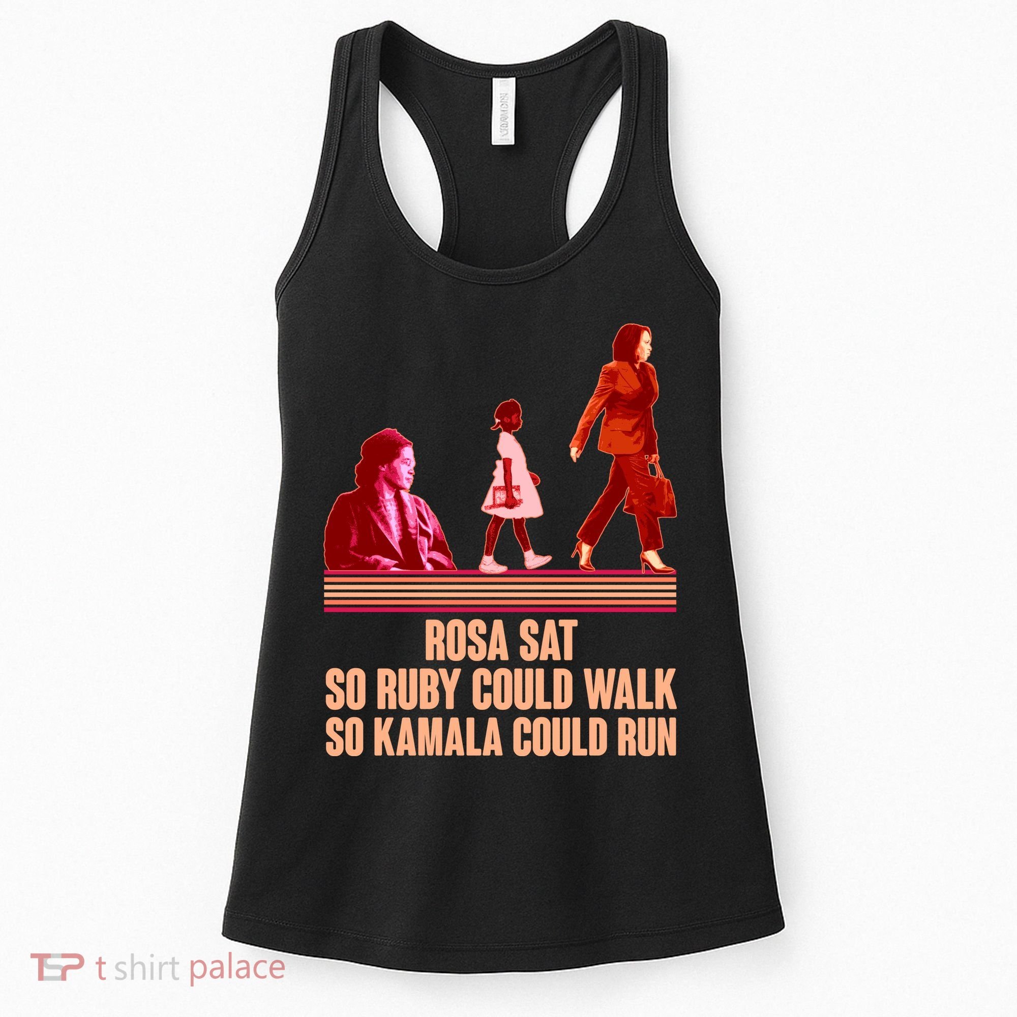 Rosa Sat So Ruby Could Walk So Kamala Could Run Kamala Harris 2024 Women's Tank Top