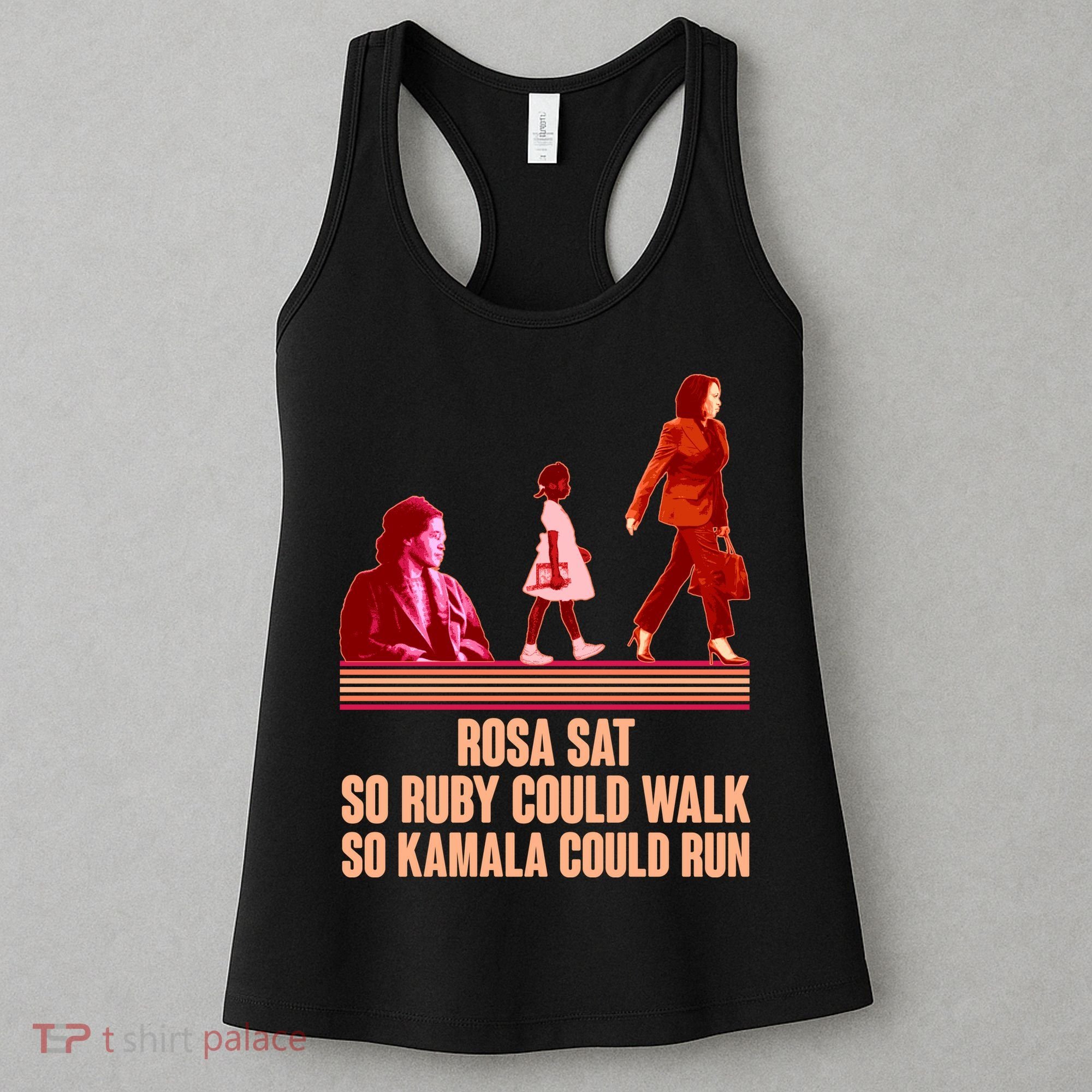 Rosa Sat So Ruby Could Walk So Kamala Could Run Kamala Harris 2024 Women's Tank Top