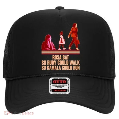 Rosa Sat So Ruby Could Walk So Kamala Could Run Kamala Harris 2024 Hat